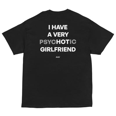 I HAVE A VERY PSYCHOTIC GIRLFRIEND