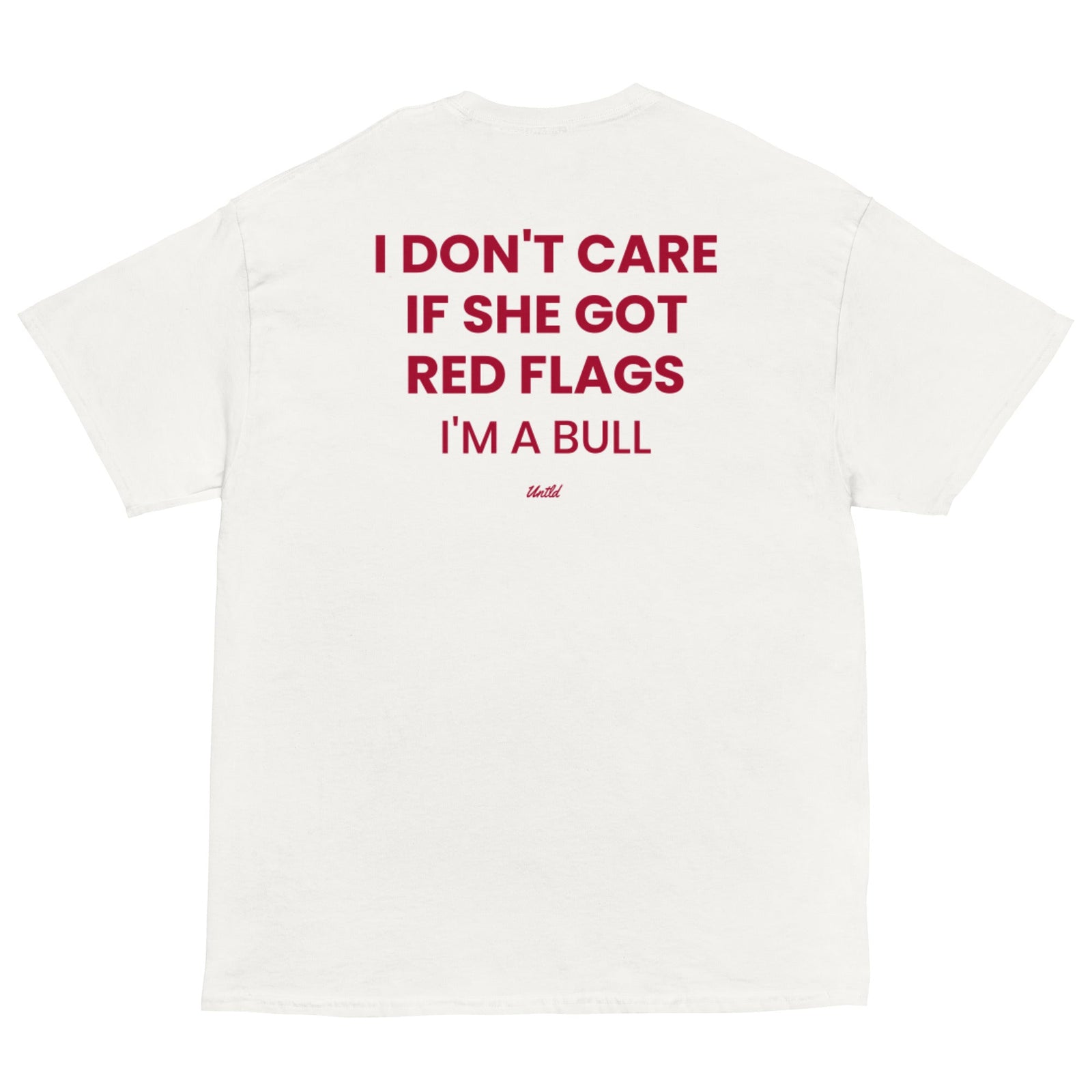 I DON'T CARE IF SHE GOT RED FLAGS I'M A BULL